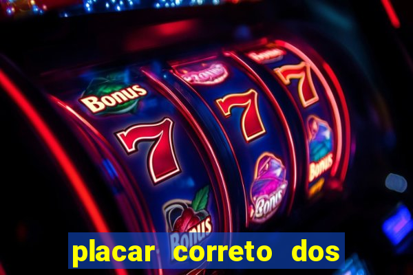 placar correto dos jogos de hoje